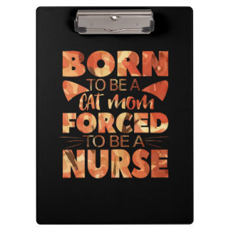 Nurse Gift | Born To Be A Cat Mom Clipboard