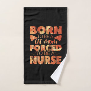 Nurse Gift Born To Be A Cat Mum Hand Towel