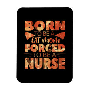 Nurse Gift   Born To Be A Cat Mum Magnet