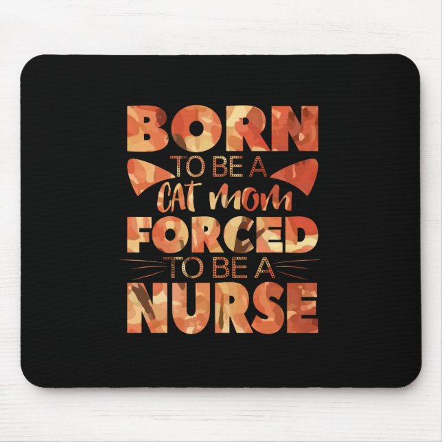 Nurse Gift | Born To Be A Cat Mum Mouse Pad (Front)