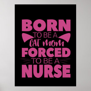 Nurse Gift   Born To Be A Cat Mum Poster