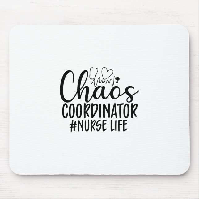 Nurse Gift Chaos Coordinator Nurse Life Mouse Pad (Front)
