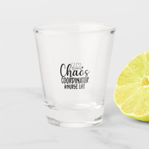 Nurse Gift Chaos Coordinator Nurse Life Shot Glass