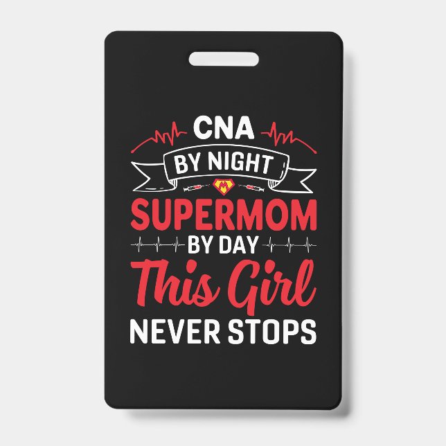 Nurse Gift CNA By Night Supermom ID Badge (Front)