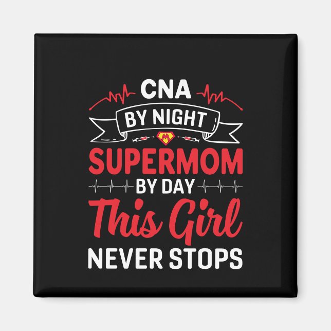 Nurse Gift CNA By Night Supermom Magnet (Front)