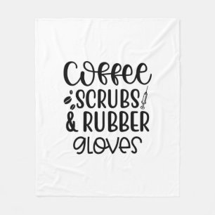 Nurse Gift Coffee Scrubs And Rubber Gloves Fleece Blanket