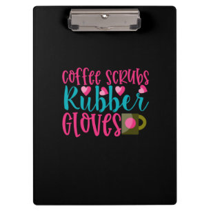 Nurse Gift Coffee Scrubs Rubber Gloves Clipboard