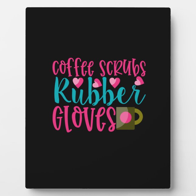 Nurse Gift | Coffee Scrubs Rubber Gloves Plaque (Front)