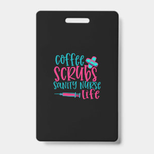 Nurse Gift   Coffee Scrubs Sanity Nurse Life ID Badge
