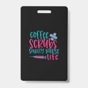Nurse Gift Coffee Scrubs Sanity Nurse Life ID Badge
