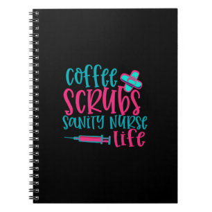 Nurse Gift Coffee Scrubs Sanity Nurse Life Notebook