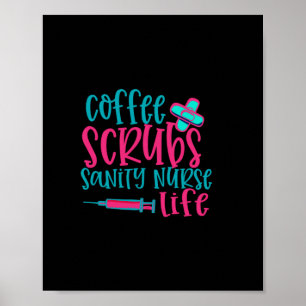 Nurse Gift   Coffee Scrubs Sanity Nurse Life Poster