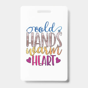 Nurse Gift   Cold Hands Varm Heart ID Badge