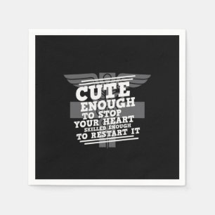 Nurse Gift Cute Enough To Stop Your Heart Napkin