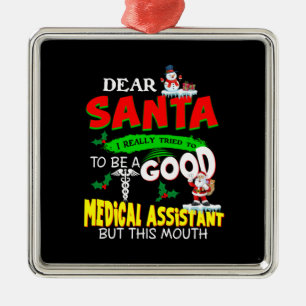 Nurse Gift   Dear Santa Good Medical Assistant Metal Tree Decoration