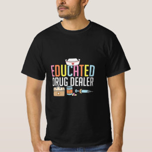 Nurse Gift Educated Drug Dealer T-Shirt