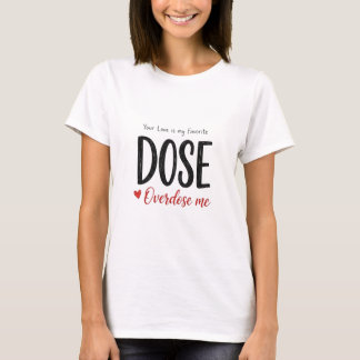 Nurse Gift Favourite Dose Medical Love Shirt