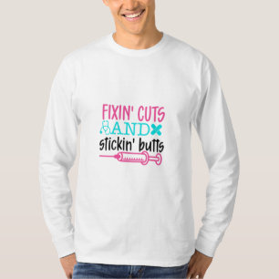 Nurse Gift Fixin' Cuts Stickin' Butts T-Shirt