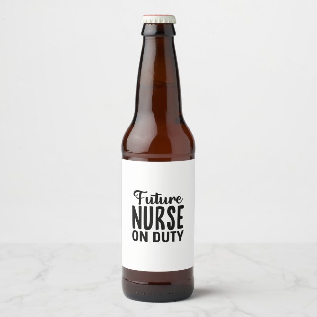 Nurse Gift Future Nurse On Duty Beer Bottle Label (Front)
