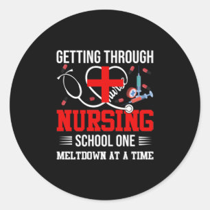 Nurse Gift Getting Through Nursing School One Classic Round Sticker
