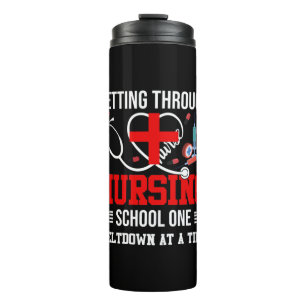 Nurse Gift   Getting Through Nursing School One Thermal Tumbler