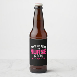 Nurse Gift Have No Fear The Nurse Is Here Beer Bottle Label