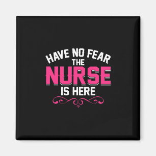 Nurse Gift Have No Fear The Nurse Is Here Magnet