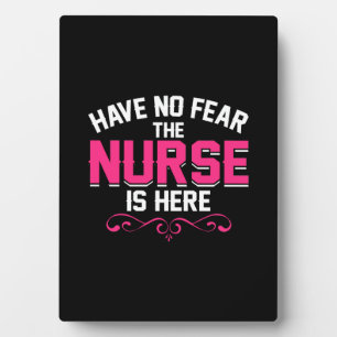 Nurse Gift Have No Fear The Nurse Is Here Plaque