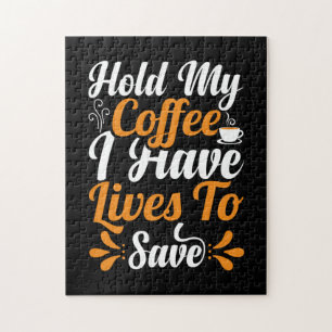 Nurse Gift Hold My Coffee I Have Lives Jigsaw Puzzle
