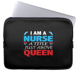 Nurse Gift I Am A Nurse A Title Just Above Queen Laptop Sleeve