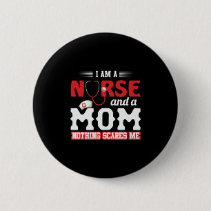 Nurse Gift   I Am A Nurse And A Mom 6 Cm Round Badge