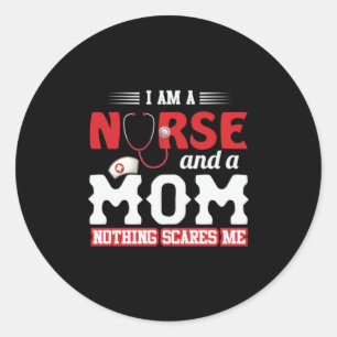 Nurse Gift   I Am A Nurse And A Mum Classic Round Sticker