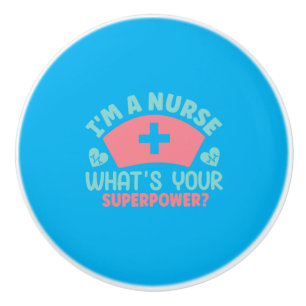 Nurse Gift I Am A Nurse Ceramic Knob