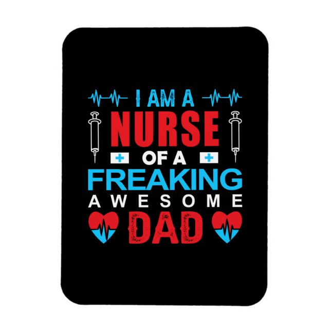 Nurse Gift | I Am A Nurse Of A Freaking Magnet (Vertical)