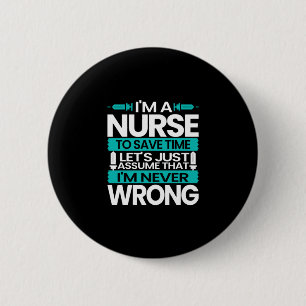 Nurse Gift I Am A Nurse To Save Time 6 Cm Round Badge