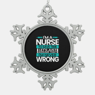 Nurse Gift   I Am A Nurse To Save Time Snowflake Pewter Christmas Ornament