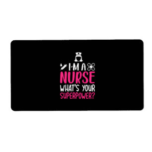 Nurse Gift   I Am A Nurse What Your Superpower