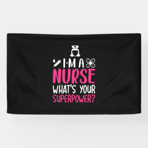 Nurse Gift I Am A Nurse What Your Superpower Banner