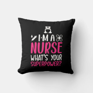 Nurse Gift I Am A Nurse What Your Superpower Cushion
