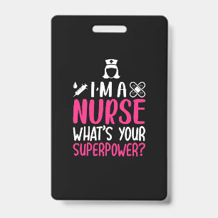 Nurse Gift   I Am A Nurse What Your Superpower ID Badge