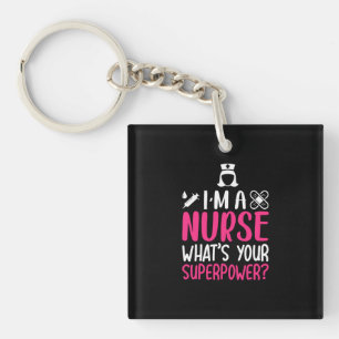 Nurse Gift I Am A Nurse What Your Superpower Key Ring