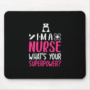 Nurse Gift   I Am A Nurse What Your Superpower Mouse Pad