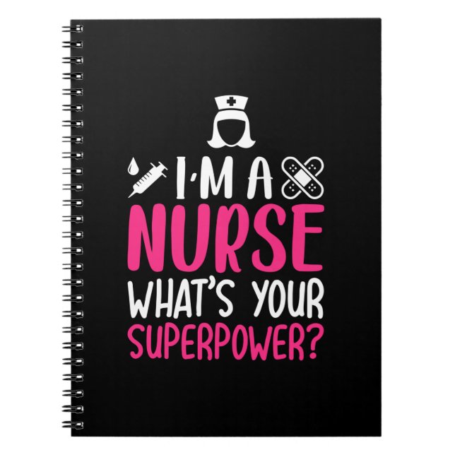 Nurse Gift | I Am A Nurse What Your Superpower Notebook (Front)