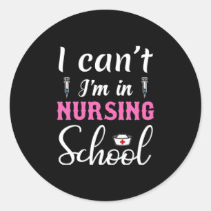 Nurse Gift I Am In Nursing School Classic Round Sticker