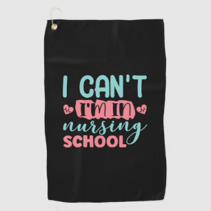 Nurse Gift I Am In Nursing School Golf Towel