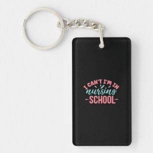 Nurse Gift I Am In Nursing School Key Ring