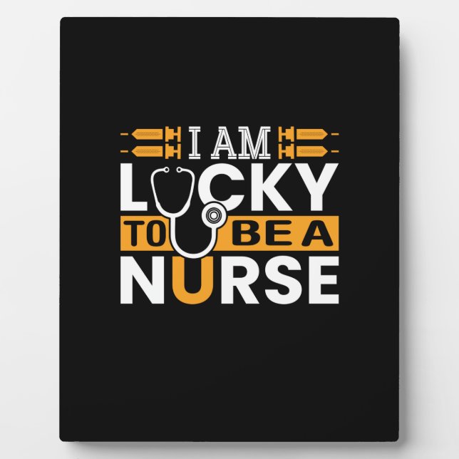Nurse Gift | I Am Lucky To Be A Nurse Plaque (Front)
