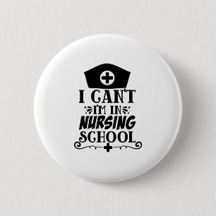 Nurse Gift I Can't I'm In Nursing 6 Cm Round Badge