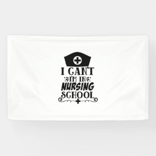 Nurse Gift I Can't I'm In Nursing Banner