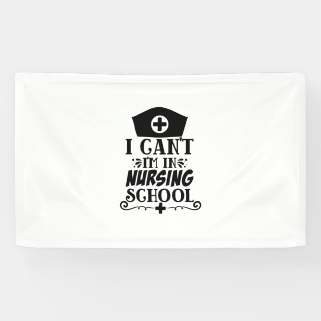 Nurse Gift I Can't I'm In Nursing Banner (Horizontal)